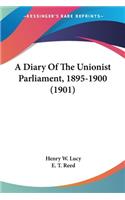 Diary Of The Unionist Parliament, 1895-1900 (1901)