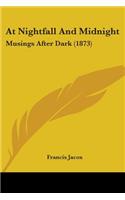 At Nightfall And Midnight: Musings After Dark (1873)(English)