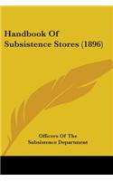 Handbook Of Subsistence Stores (1896)