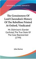 The Genuineness Of Lord Clarendon's History Of The Rebellion Printed At Oxford, Vindicated: Mr. Oldmixon's Slander Confuted, The True State Of The Case Represented (1744)