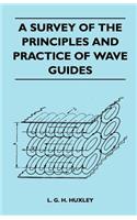 Survey Of The Principles And Practice Of Wave Guides