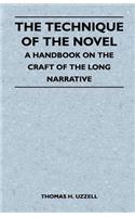 Technique of the Novel - A Handbook on the Craft of the Long Narrative