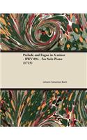 Prelude and Fugue in A minor - BWV 894 - For Solo Piano (1725)
