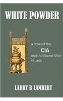 White Powder: A novel of the CIA and the Secret War in Laos(English)