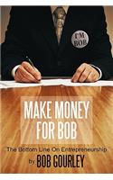 Make Money for Bob