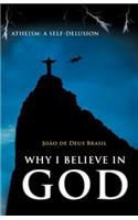 Why I Believe in God