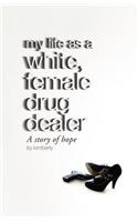 My life as a white, female drug dealer