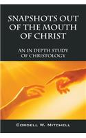 Snapshots Out of the Mouth of Christ