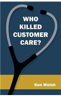 Who Killed Customer Care?