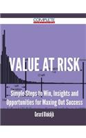 Value at Risk - Simple Steps to Win, Insights and Opportunities for Maxing Out Success