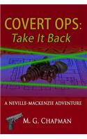 Covert Ops: Take It Back: A Neville-Mackenzie Adventure(English)