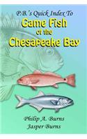 P.B.'s Quick Index to Game Fish of the Chesapeake Bay