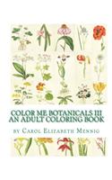 Color Me Botanicals III: An Adult Coloring Book(Color Me Botanicals)