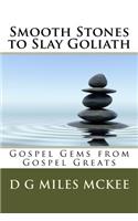 Smooth Stones to Slay Goliath