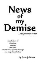 News of My Demise...: ...My Journey So Far: ...My Journey So Far