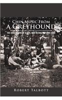 Chin Music from a Greyhound