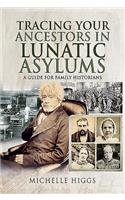 Tracing Your Ancestors in Lunatic Asylums: A Guide for Family Historians(Tracing Your Ancestors)