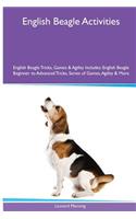 English Beagle Activities English Beagle Tricks, Games & Agility. Includes: English Beagle Beginner to Advanced Tricks, Series of Games, Agility and More: English Beagle Beginner to Advanced Tricks, Series of Games, Agility and More