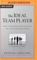 Ideal Team Player: How to Recognize and Cultivate the Three Essential Virtues: A Leadership Fable