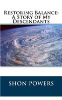 Restoring Balance: (Stories of My Descendants)