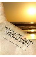 Self-Discovery. A Daily Journey-Positioned to Prosper.