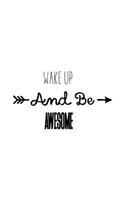 Wake up and Be awesome