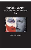 Costume Party: the Bizarre Life of John Wayne Gacy