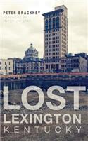 Lost Lexington, Kentucky