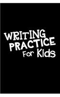 Writing Practice For Kids: Blank Journal Notebook To Write In