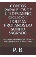 Contos Paralelos de Um Devaneio Cíclico E Poemas Profanos Do Sonho Sagrado: Diário de Lembranças de Uma Adolescente DOS Anos 2000.