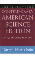 Understanding Contemporary American Science Fiction