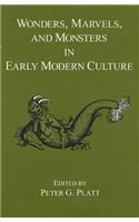 Wonders, Marvels, and Monsters in Early Modern Culture