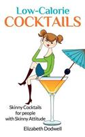 Low Calorie Cocktails: Skinny Cocktails for People with Skinny Attitude
