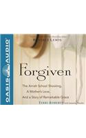 Forgiven (Library Edition): The Amish School Shooting, a Mother's Love, and a Story of Remarkable Grace