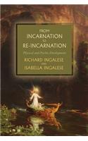 From Incarnation to Re-Incarnation