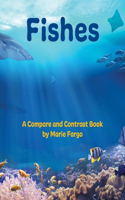 Fishes: A Compare and Contrast Book