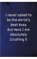 I never asked to be the World's Best Boss: Funny Coworker Notebook (Office Journals) - Lined Blank Notebook/Journal