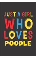 Just A Girl Who Loves Poodle