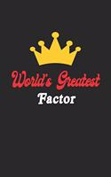World's Greatest Factor Notebook - Funny Factor Journal Gift: Future Factor Student Lined Notebook / Journal Gift, 120 Pages, 6x9, Soft Cover, Matte Finish