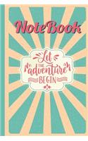 Let the adventure begin NOTEBOOK