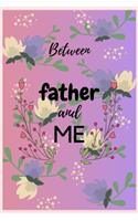 between father and me