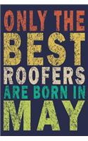 Only The Best Roofers Are Born In May