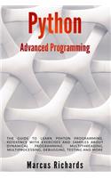 Python Advanced Programming: The guide to learn pyhton programming. Reference with exercises and samples about dynamical programming, multithreading, multiprocessing, debugging,(2 Python Programming)