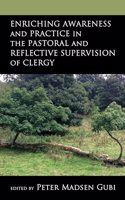 Enriching Awareness and Practice in the Pastoral and Reflective Supervision of Clergy