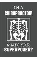 I'm a Chiropractor! What's Your Superpower?: Lined Journal, 100 Pages, 6 x 9, Blank Actor Journal To Write In, Gift for Co-Workers, Colleagues, Boss, Friends or Family Gift Gray