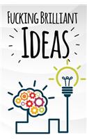 Fucking Brilliant Ideas