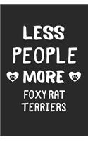 Less People More Foxy Rat Terriers