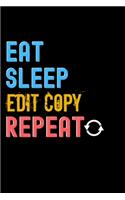 Eat, Sleep, edit copy, Repeat Notebook - edit copy Funny Gift: Lined Notebook / Journal Gift, 120 Pages, 6x9, Soft Cover, Matte Finish