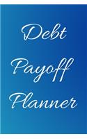 Debt payoff planner: Paying off debts Logbook -Personal/ Business Monthly Budget Planner- Budgeting & Money Management- Bill Paying tracking Book- Debt free Journal Plan