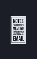 Notes from another Meeting that should have been an Email
